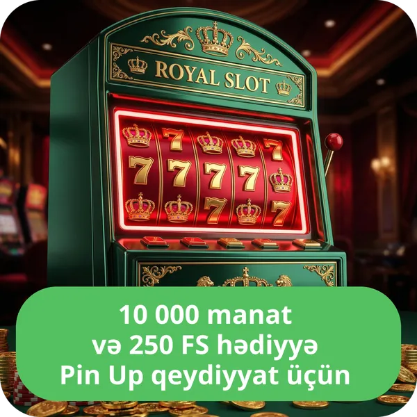 10 000 manat və 250 FS hədiyyə Pin Up qeydiyyat üçün
